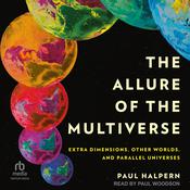 The Allure of the Multiverse by  Paul Halpern PhD audiobook