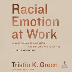 Racial Emotion at Work by Tristin K. Green audiobook