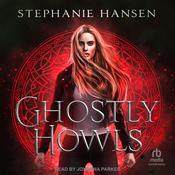 Ghostly Howls by  Stephanie Hansen audiobook