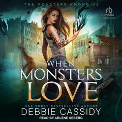 When Monsters Love by Debbie Cassidy audiobook