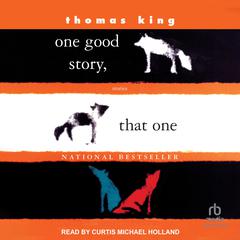 One Good Story, That One by Thomas King audiobook