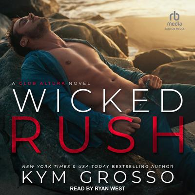Wicked Rush by Kym Grosso audiobook