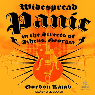 Widespread Panic in the Streets of Athens, Georgia by Gordon Lamb audiobook