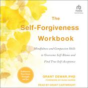 The Self-Forgiveness Workbook by  Grant Dewar PhD audiobook