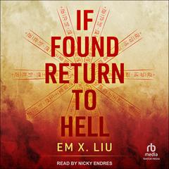 If Found, Return to Hell by Em X. Liu audiobook