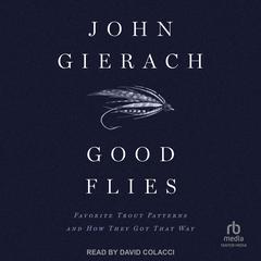 Good Flies by John Gierach audiobook