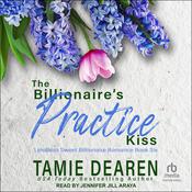 The Billionaire's Practice Kiss by  Tamie Dearen audiobook