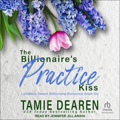 The Billionaire's Practice Kiss by Tamie Dearen audiobook