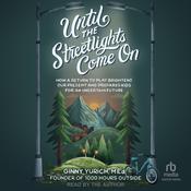 Until the Streetlights Come On by  Ginny Yurich, MEd audiobook