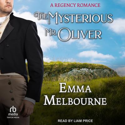 The Mysterious Mr. Oliver by Emma Melbourne audiobook