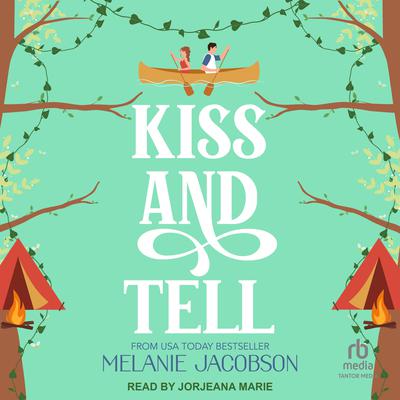 Kiss and Tell by Melanie Jacobson audiobook