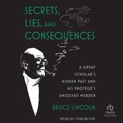Secrets, Lies, and Consequences by  Bruce Lincoln audiobook
