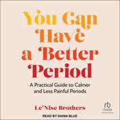 You Can Have a Better Period by  Le’Nise Brothers audiobook