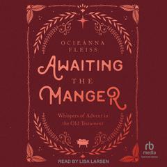 Awaiting the Manger by Ocieanna Fleiss audiobook