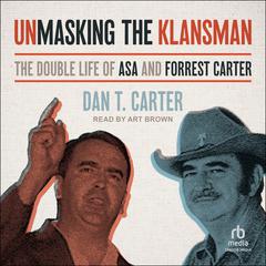 Unmasking the Klansman by Dan T. Carter audiobook