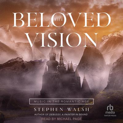 The Beloved Vision by Stephen Walsh audiobook