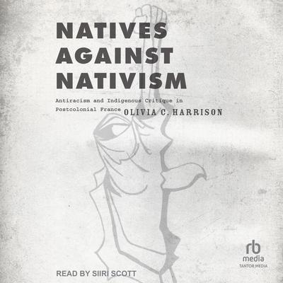 Natives against Nativism by Olivia C. Harrison audiobook