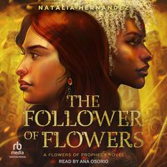 The Follower of Flowers by Natalia Hernandez audiobook