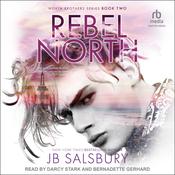 Rebel North by  JB Salsbury audiobook