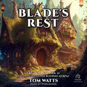 Builder of Blade's Rest by  Tom Watts audiobook