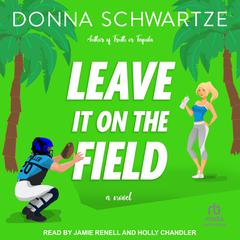 Leave It On The Field by Donna Schwartze audiobook