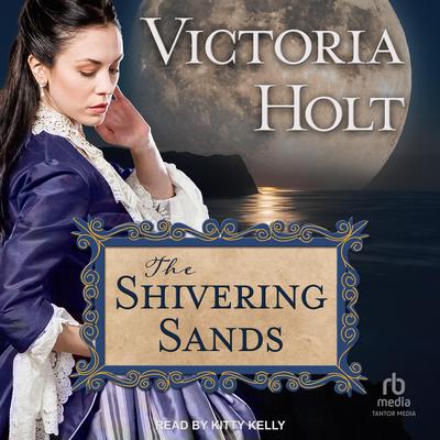 The Shivering Sands by Victoria Holt audiobook