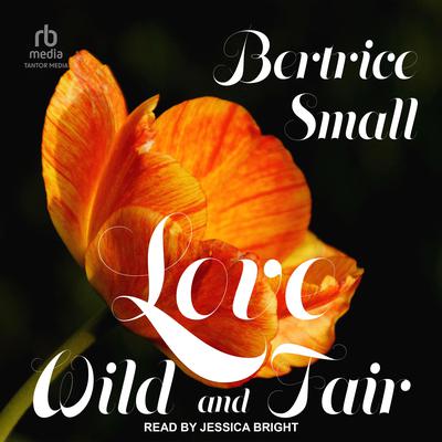 Love Wild and Fair by Bertrice Small audiobook
