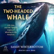 The Two-Headed Whale by  Sandy Winterbottom audiobook