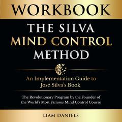 Workbook: The Silva Mind Control Method by Liam Daniels audiobook