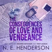The Consequences of Love and Vengeance by  N. E. Henderson audiobook