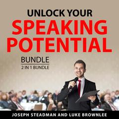 Unlock Your Speaking Potential Bundle, 2 in 1 Bundle by Joseph Steadman audiobook