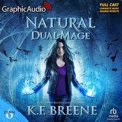 Natural Dual-Mage (Magical Mayhem Trilogy 3) [Dramatized Adaptation] by K. F. Breene audiobook
