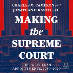 Making the Supreme Court by Charles M. Cameron audiobook