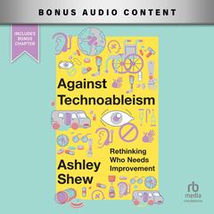 Against Technoableism by Ashley Shew audiobook