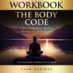 Workbook: The Body Code by Liam Daniels audiobook