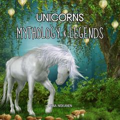 Unicorns: Mythology & Legends by Niina Niskanen audiobook