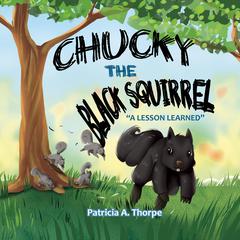 Chucky the Black Squirrel by Patricia A. Thorpe audiobook