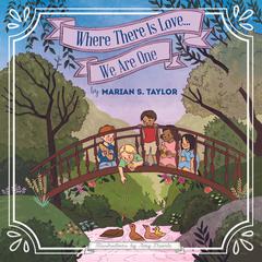 Where There Is Love... We Are One by Marian S. Taylor audiobook