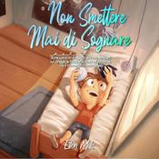 Non Smettere mai di Sognare by  Ellen Mills audiobook