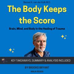 Summary: The Body Keeps the Score by Brooks Bryant audiobook