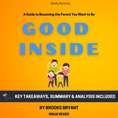 Summary of Good Inside by Brooks Bryant audiobook