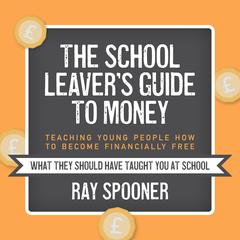 The School Leaver's Guide to Money by Ray Spooner audiobook