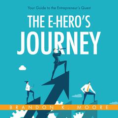 The E-Hero's Journey by Brandon K Moore audiobook