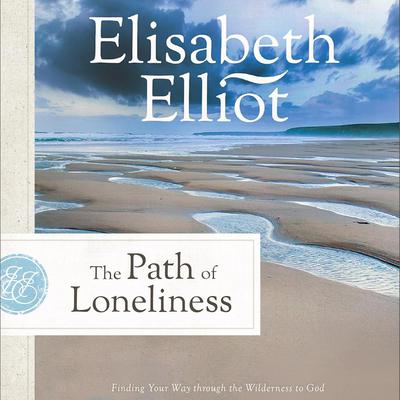 The Path of Loneliness by Elizabeth Elliot audiobook