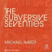 The Subversive Seventies by  Michael Hardt audiobook