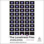 The Loneliness Files by  Athena Dixon audiobook