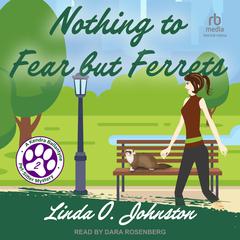Nothing to Fear but Ferrets by Linda O. Johnston audiobook