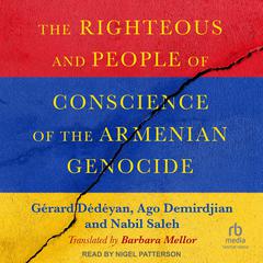 The Righteous and People of Conscience of the Armenian Genocide by Gérard Dédéyan audiobook