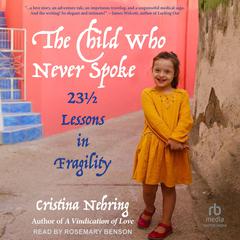 The Child Who Never Spoke by Cristina Nehring audiobook