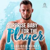 Surprise Baby for the Player by  Clarissa McKay audiobook